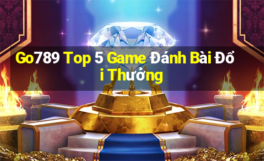 Go789 Top 5 Game Đánh Bài Đổi Thưởng