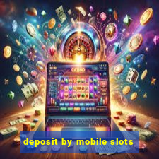 deposit by mobile slots