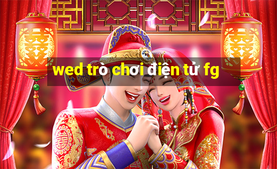 wed trò chơi điện tử fg