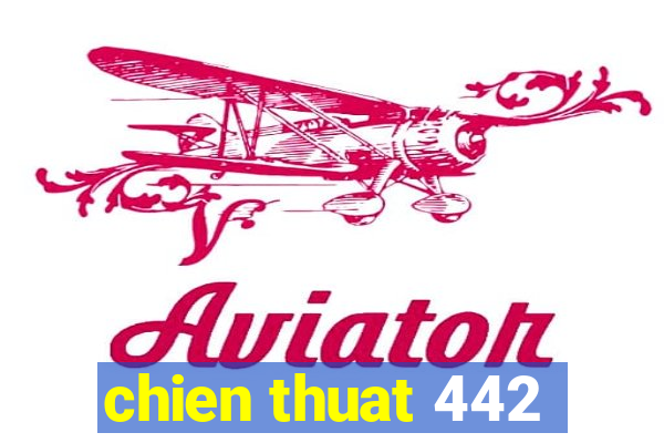 chien thuat 442