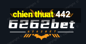 chien thuat 442