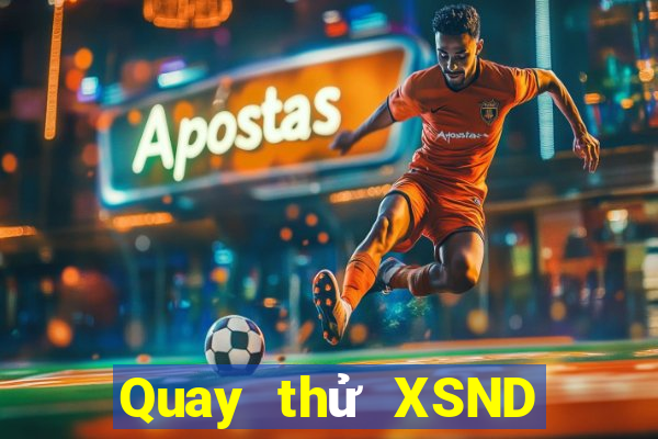 Quay thử XSND ngày 25