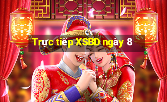 Trực tiếp XSBD ngày 8