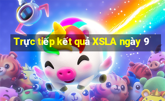 Trực tiếp kết quả XSLA ngày 9