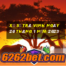 xổ số trà vinh ngày 20 tháng 1 năm 2023