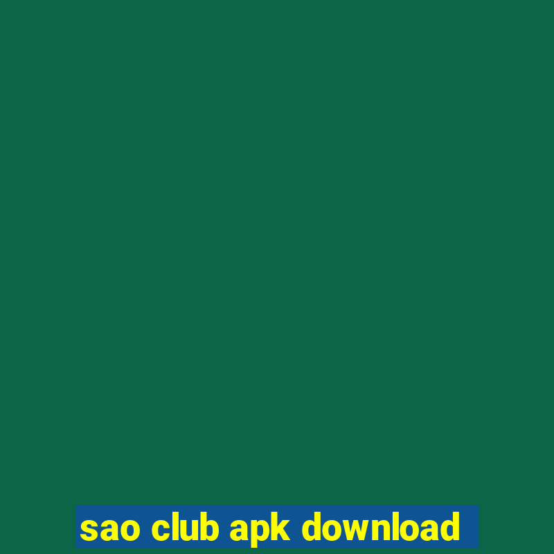 sao club apk download