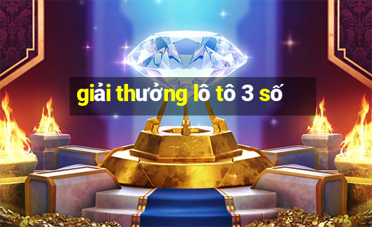 giải thưởng lô tô 3 số