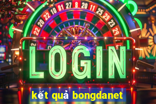 kết quả bongdanet