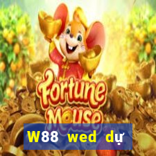 W88 wed dự phòng của đại phát