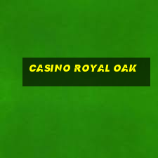 casino royal oak