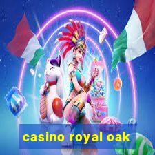 casino royal oak