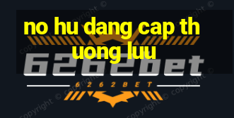 no hu dang cap thuong luu