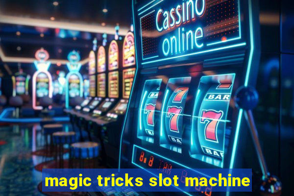 magic tricks slot machine