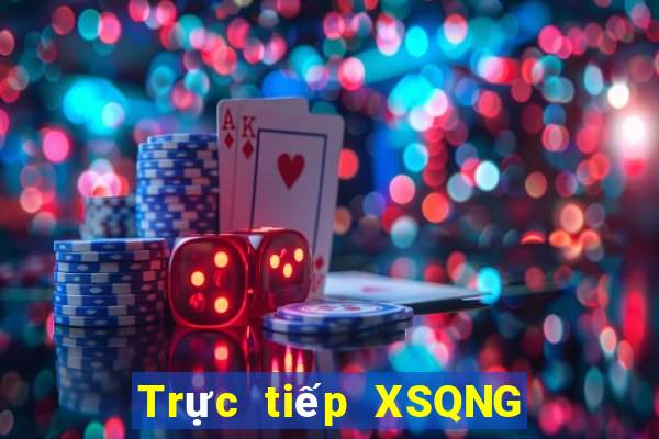 Trực tiếp XSQNG ngày 27