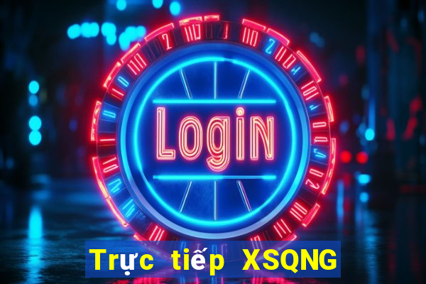 Trực tiếp XSQNG ngày 27