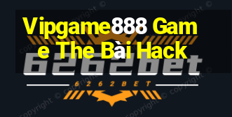 Vipgame888 Game The Bài Hack