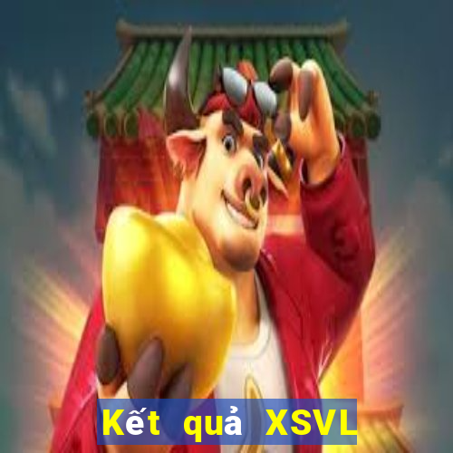 Kết quả XSVL ngày mai