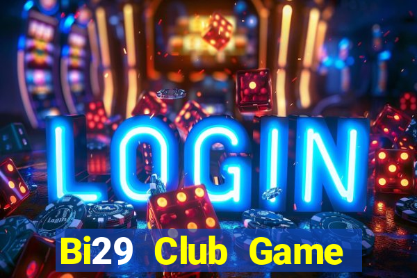 Bi29 Club Game Bài B52 Đổi Thưởng