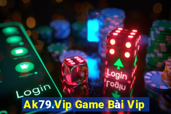 Ak79.Vip Game Bài Vip