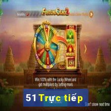 51 Trực tiếp