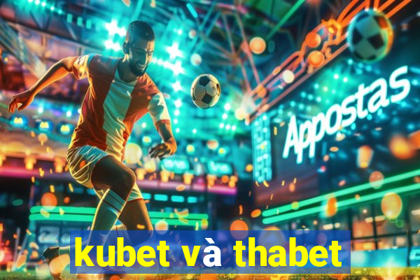 kubet và thabet