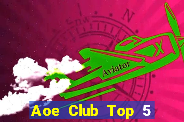 Aoe Club Top 5 Game Bài Đổi Thưởng