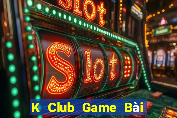 K Club Game Bài Slot Đổi Thưởng