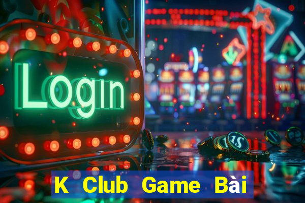 K Club Game Bài Slot Đổi Thưởng