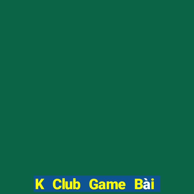 K Club Game Bài Slot Đổi Thưởng