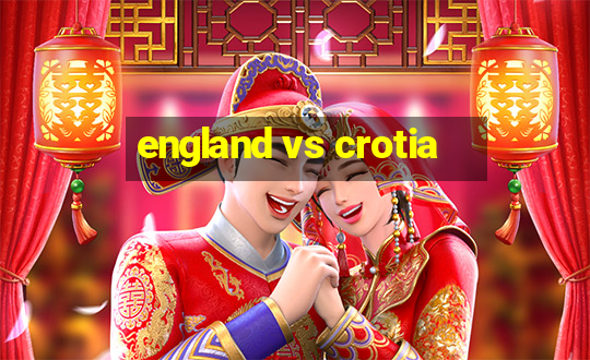 england vs crotia