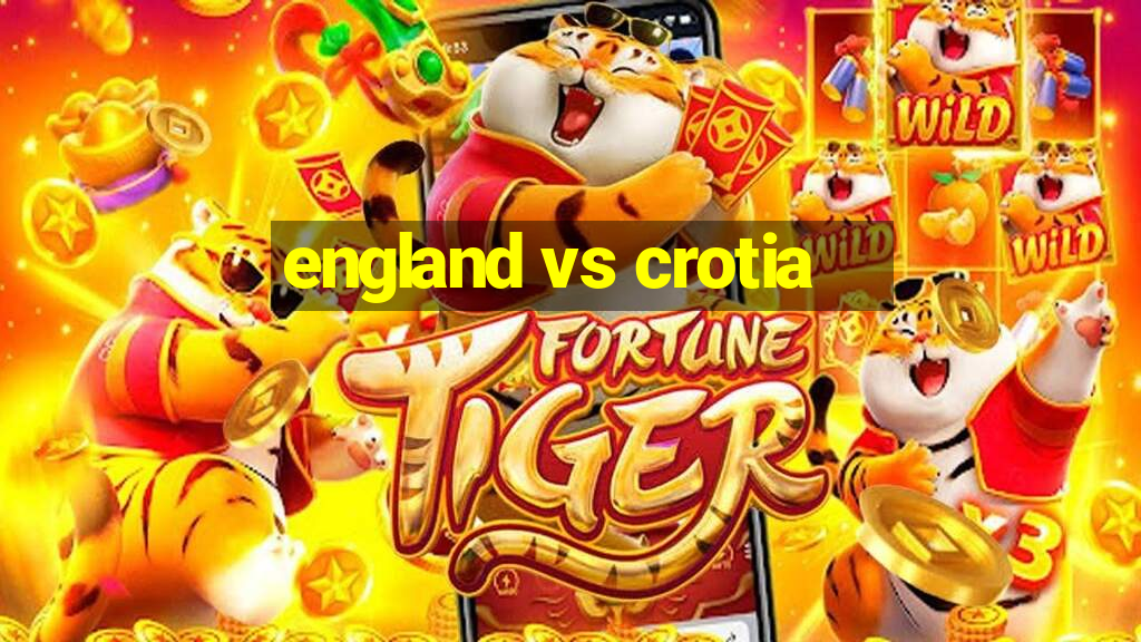 england vs crotia