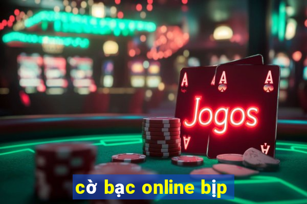 cờ bạc online bịp