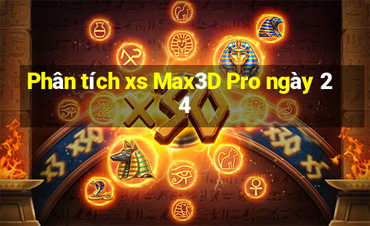 Phân tích xs Max3D Pro ngày 24