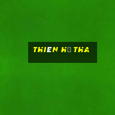 thiên hạ tha