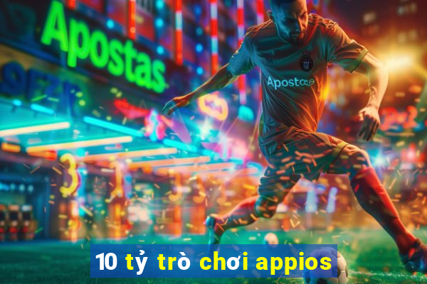 10 tỷ trò chơi appios