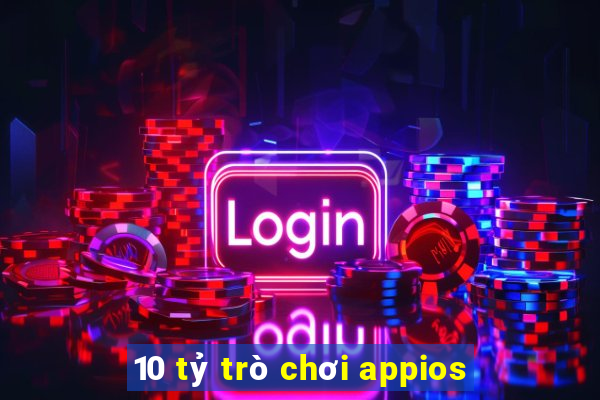 10 tỷ trò chơi appios