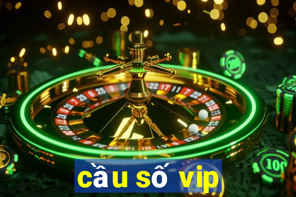 cầu số vip