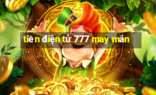 tiền điện tử 777 may mắn