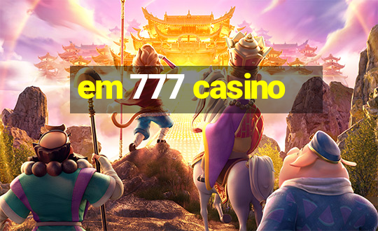 em 777 casino