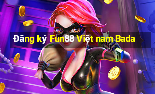 Đăng ký Fun88 Việt nam Bada