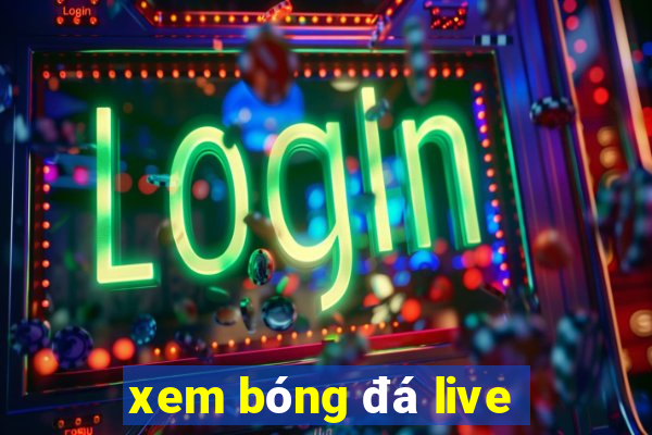 xem bóng đá live