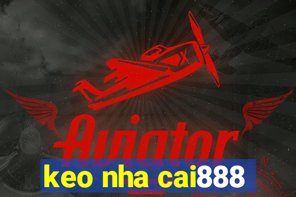 keo nha cai888