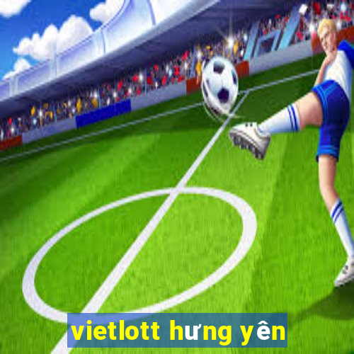 vietlott hưng yên