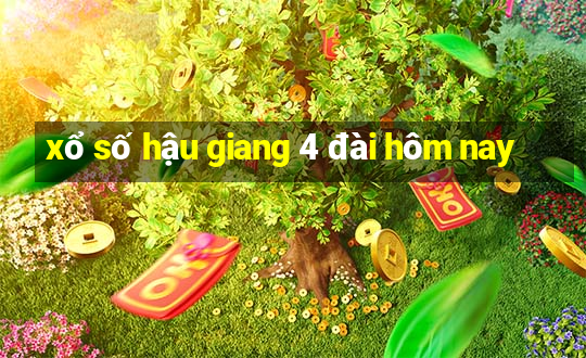 xổ số hậu giang 4 đài hôm nay