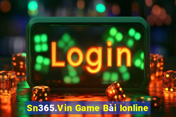 Sn365.Vin Game Bài Ionline