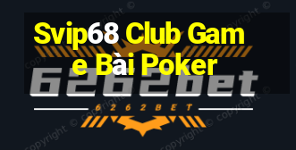 Svip68 Club Game Bài Poker