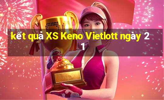 kết quả XS Keno Vietlott ngày 21