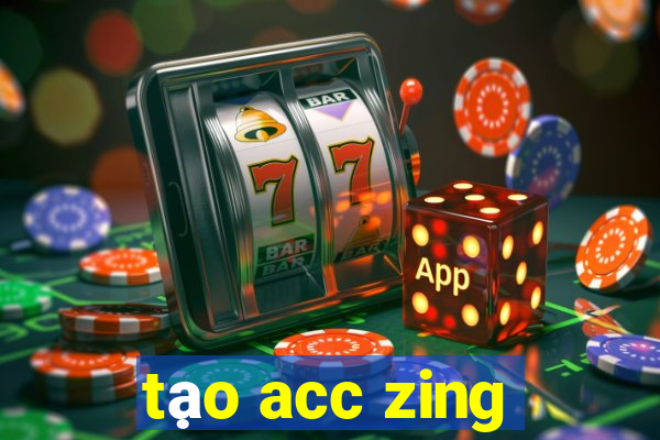 tạo acc zing