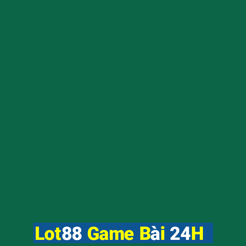 Lot88 Game Bài 24H