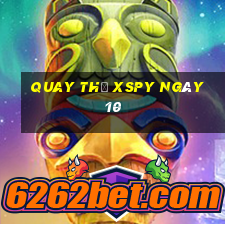 Quay thử XSPY ngày 10